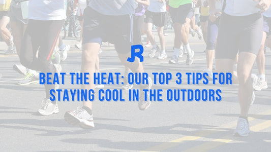 Beat the Heat: Our Top 3 Tips For Staying Cool In The Outdoors